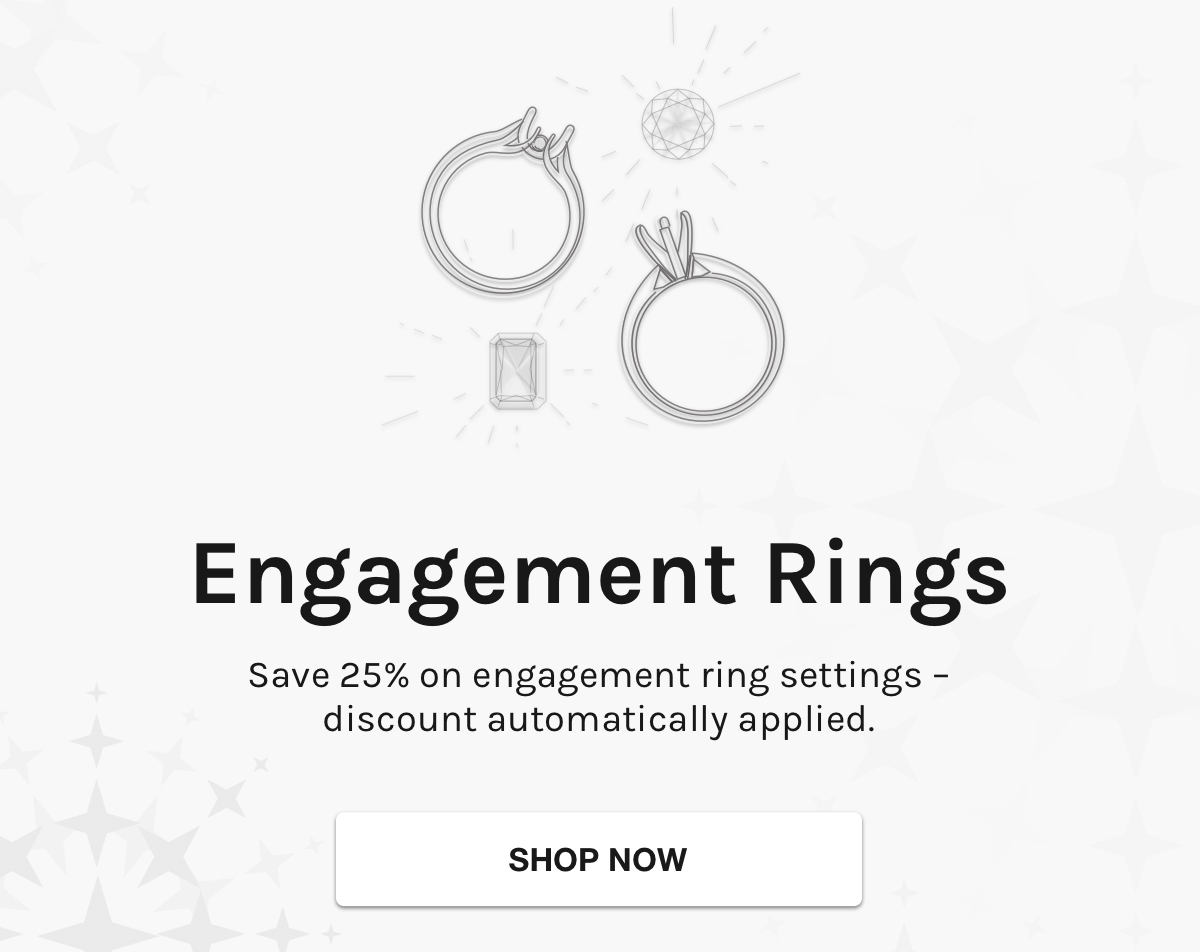 engagement rings - save 25% on engagement ring settings - discount automatically applied - shop now