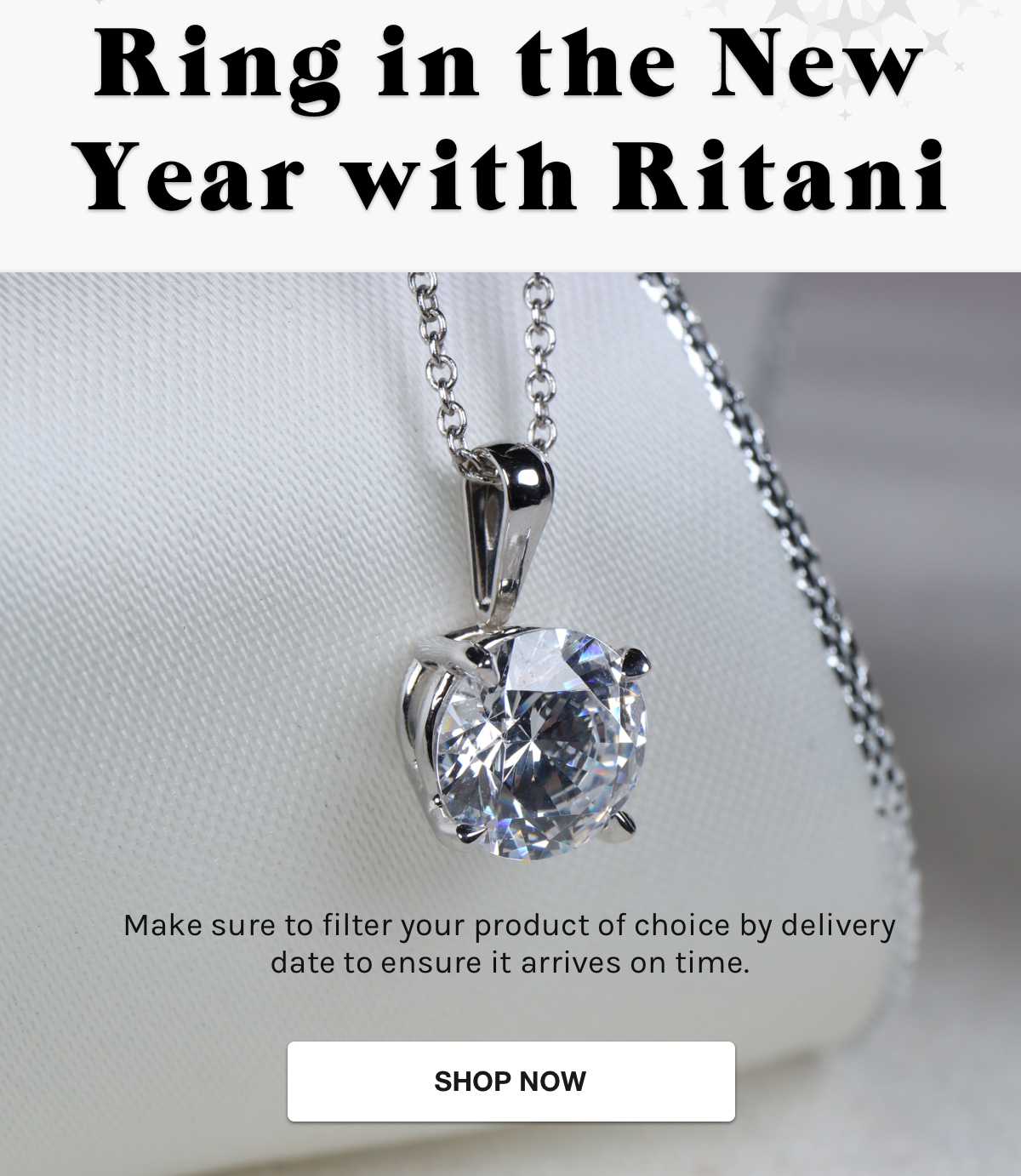 Ring in the New Year with Ritani - Make sure to filter your product of choice by delivery date to ensure it arrives on time. shop now.