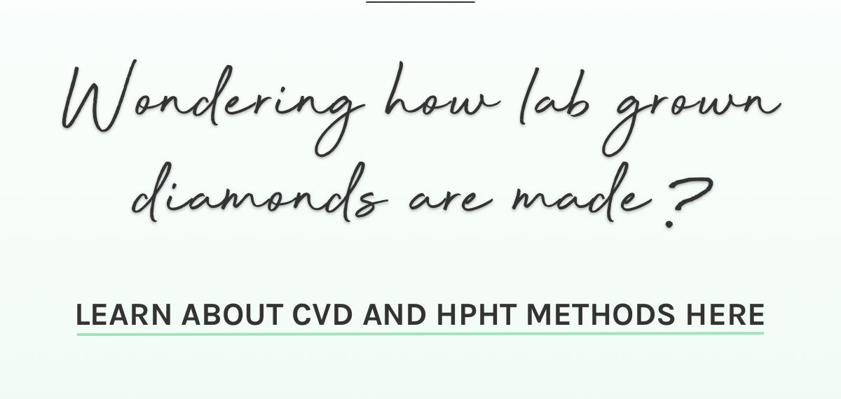 Wondering how lab grown diamonds are made? Learn about CVD and HPHT methods here